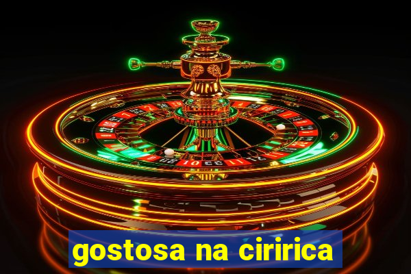 gostosa na ciririca